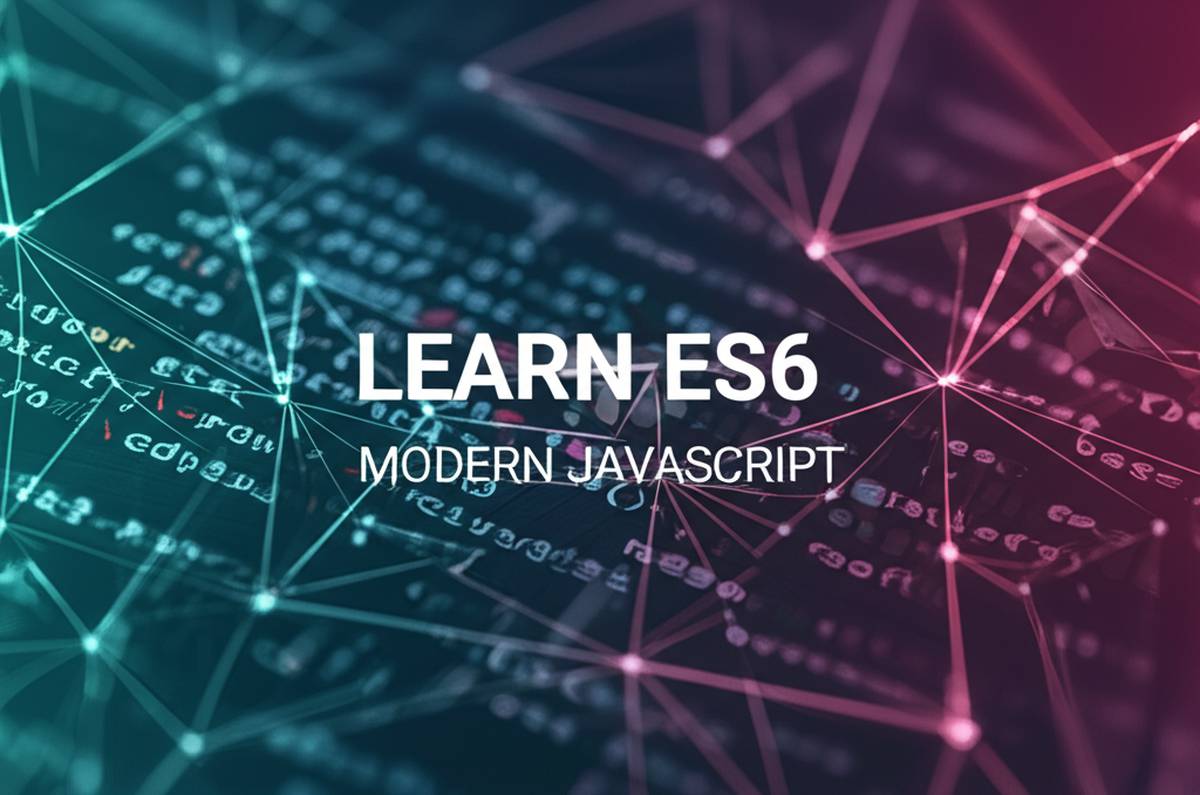 اهمیت یادگیری ES6 در JavaScript مدرن
